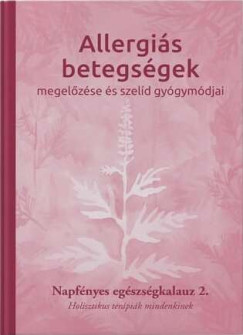Bratinané Lazányi Krisztina   (Szerk.) - Allergiás betegségek megelőzése és szelíd gyógymódjai