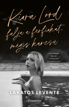 Lakatos Levente - Kiara Lord falja a férfiakat, mégis karcsú