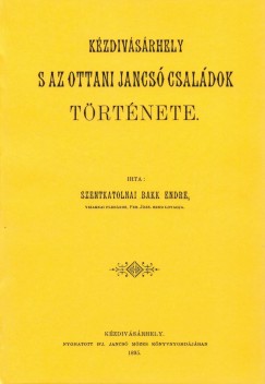 Szentkatolnai Bakk Endre - Kézdivásárhely s az ottani Jancsó családok története