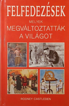 Rodney Castleden - Felfedezések, melyek megváltoztatták a világot
