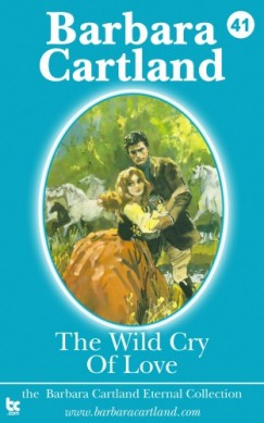 Barbara Cartland - The Wild Cry of Love