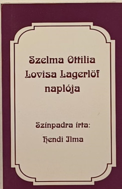 Hendi Ilma - Szelma Ottilia Lovisa Lagerlöf naplója