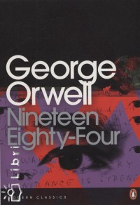 George Orwell - Nineteen Eighty-Four