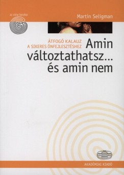 Martin E. P. Seligman - Amin vltoztathatsz... s amin nem