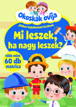 Okoskk ovija - Mi leszek, ha nagy leszek?