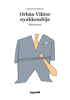 Haraszti Mikl�s - Orb�n Viktor nyakkend�je - Minimemo�r