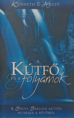 Kenneth E. Hagin - A ktf s a folyamok