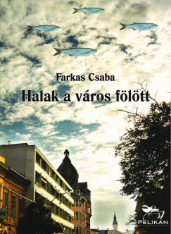 Farkas Csaba - Halak a vros fltt
