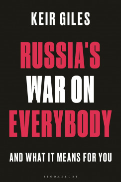 Keir Giles - Russia's War on Everybody