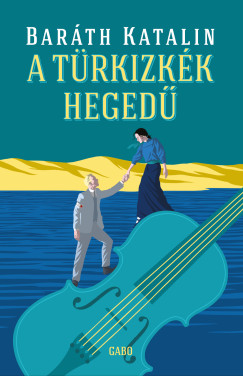 Baráth Katalin - A türkizkék hegedű