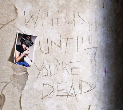  - With us until You're Dead