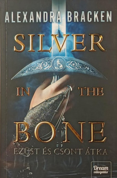 Alexandra Bracken - Silver in the Bone - Ezüst és csont átka