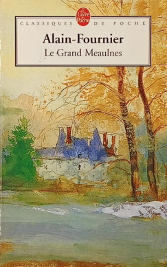 Henry Alain-Fournier - Le Grand Meaulnes