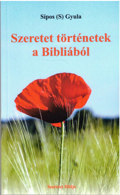 Sipos  Gyula  (S) - Szeretet trtnetek a Biblibl