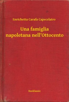 Enrichetta Carafa Capecelatro - Una famiglia napoletana nell'Ottocento
