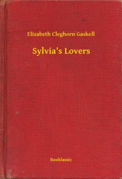 Elizabeth Cleghorn Gaskell - Sylvia's Lovers