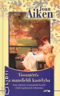 Joan Aiken - Visszatrs a mansfieldi kastlyba