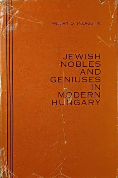 William O. Mccagg Jr. - Jewish Nobles and Geniuses in Modern Hungary