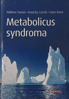 Dr. Halmos Tamás - Kautzky László - Suba Ilona - Metabolicus síndroma