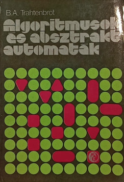 Boris Abramovich Trahtenbrot - Algoritmusok �s absztrakt automat�k