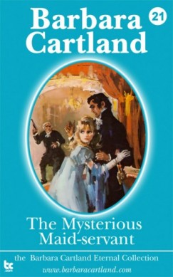 Barbara Cartland - The Mysterious Maid-Servant