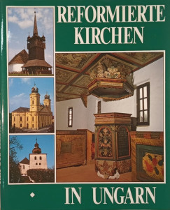 Dercsényi Balázs - Hegyi Gábor - Reformierte Kirchen in Ungarn