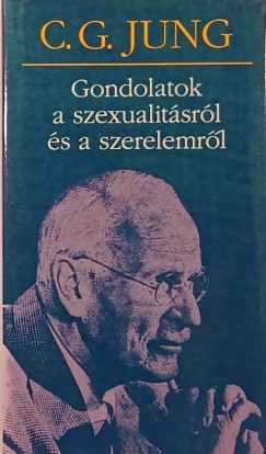 Carl Gustav Jung - Gondolatok a szexualitsrl s a szerelemrl