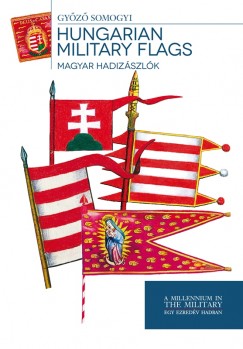 Somogyi Gyz - Magyar hadizszlk - Hungarian Military Flags