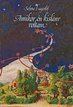 Selma Lagerlf - Amikor n kislny voltam