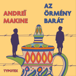 Andrei Makine - Az �rm�ny bar�t