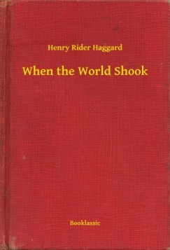 Henry Rider Haggard - When the World Shook