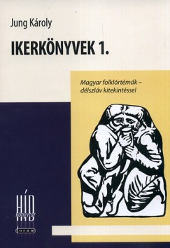 Jung Kroly - Ikerknyvek 1. - Magyar folklrtmk - dlszlv kitekintssel