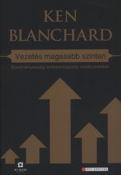 Ken Blanchard - Vezets magasabb szinten