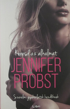 Jennifer Probst - Keresd az alkalmat