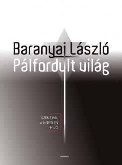 Baranyai Lszl - Plfordult vilg