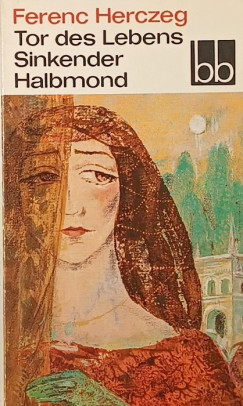Herczeg Ferenc - Tor des Lebens - Sinkender Halbmond