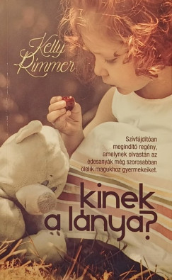 Kelly Rimmer - Kinek a lnya?