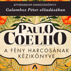 Paulo Coelho - A f�ny harcos�nak k�zik�nyve