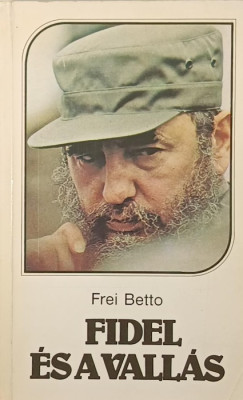 Frei Betto - Fidel és a vallás