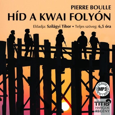 Pierre Boulle - Híd a Kwai folyón - Hangoskönyv