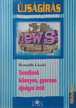Bern�th L�szl� - Tanuljunk k�nnyen, gyorsan �js�got �rni! (dedik�lt)