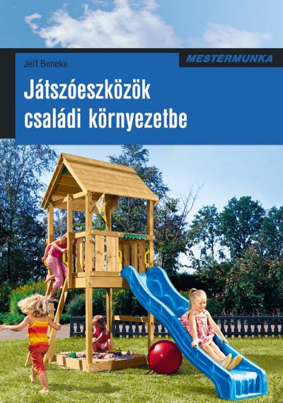 Jeff Beneke - Játszóeszközök családi környezetbe