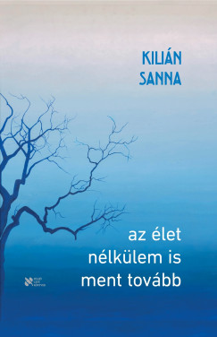 Kilián Sanna - Az élet nélkülem is ment tovább