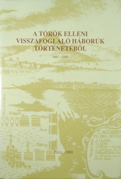 Szita László (Szerk.) - A török elleni visszafoglaló háborúk történetéből