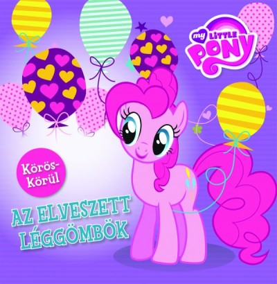 - My Little Pony - Körös-körül: Az elveszett léggömbök