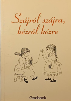 Papp Kornélia (Szerk.) - Szájról szájra, kézről kézre