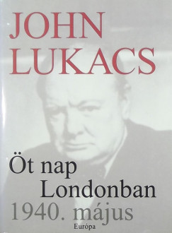 John Lukacs - t nap Londonban 1940. mjus