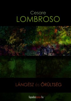Cesare Lombroso - Cesare Lombroso - Lngsz s rltsg