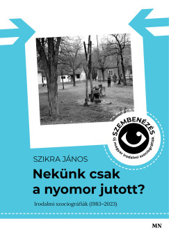 Szikra J�nos - Nek�nk csak a nyomor jutott?