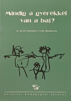 Mindig a gyerekkel van a baj?